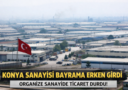 Konya Sanayisi Bayrama Erken Girdi