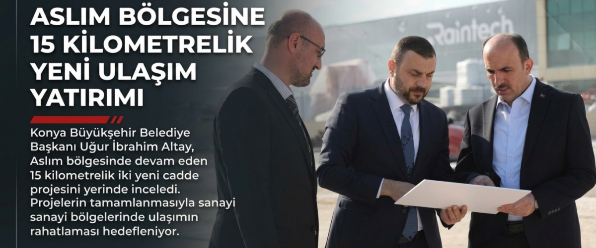 Aslım bölgesine 15 kilometrelik yeni ulaşım yatırımı