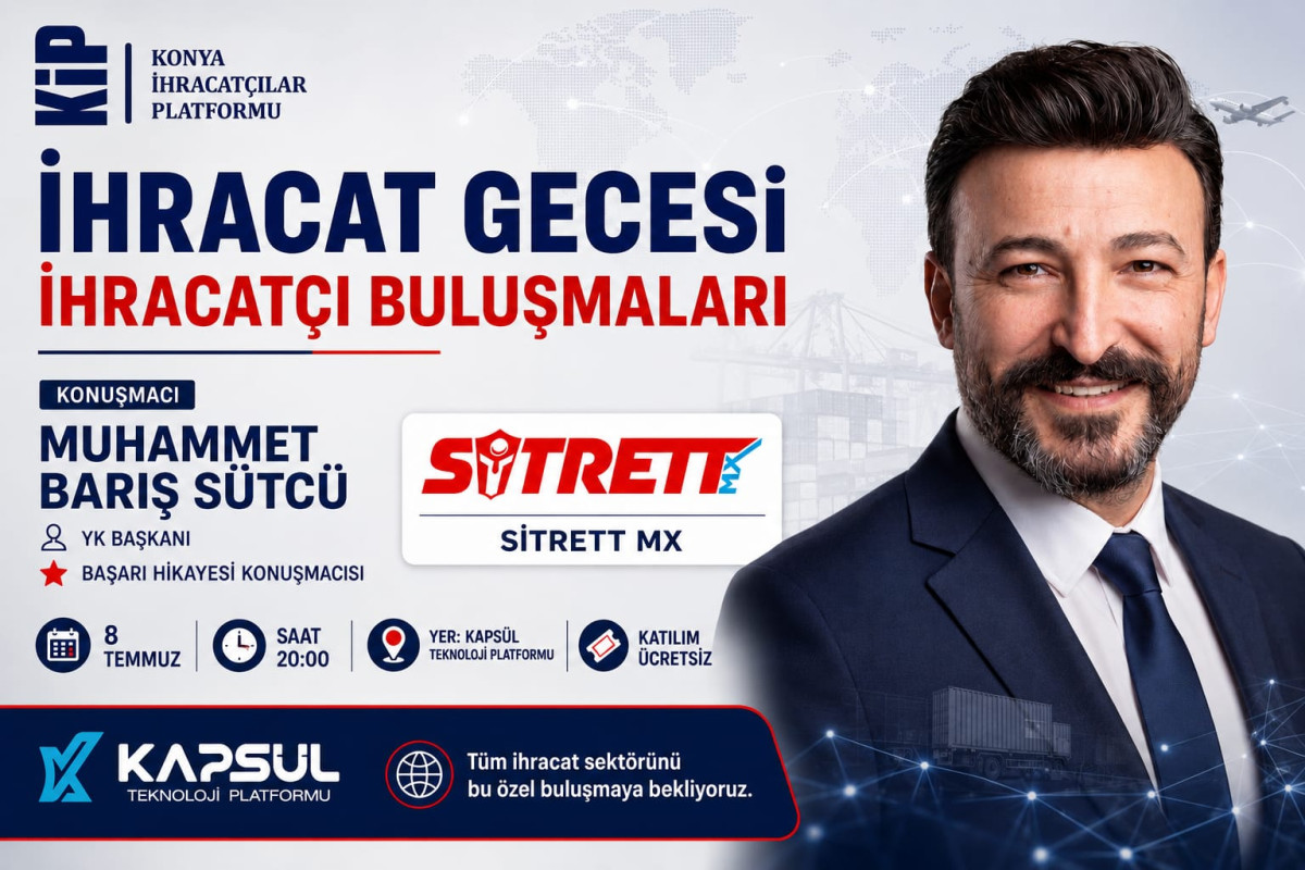 Konya İhracatçılar Platformu'ndan İhracat Gecesi: Muhammet Barış Sütçü Başarı Hikâyesini Anlatacak