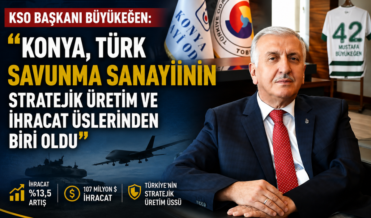 Savunma Sanayinde Konya İmzası Güçleniyor