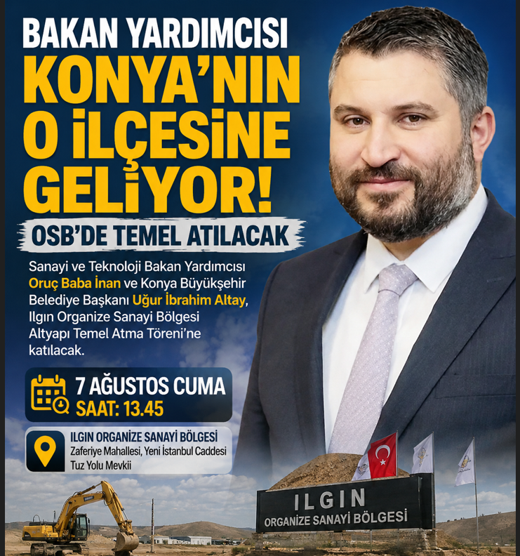 Bakan Yardımcısı İnan Ilgın'a Geliyor! OSB'de Tarihi Gün