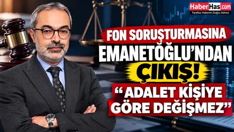 Fon Soruşturmasına Emanetoğlu'ndan Çıkış